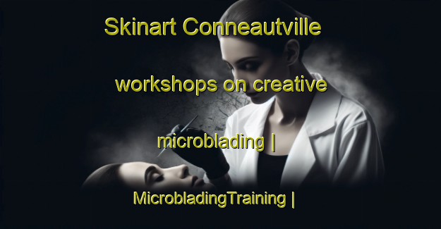 Skinart Conneautville workshops on creative microblading | MicrobladingTraining | MicrobladingClasses | SkinartTraining-United States